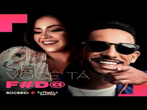 RAFHAELA SANTOS A FAVORITA E  ROGINHO - SEM VOCÊ TÁ FODA - DJ CHAPA