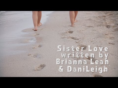 Brianna Leah - DaniLeigh - Sister Love