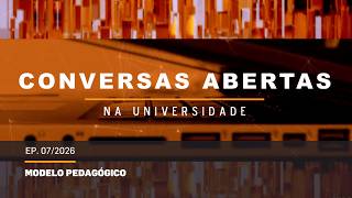 Conversas Abertas | Ep. 07/2026 - Modelo Pedagógico