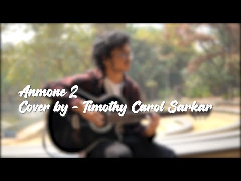 Anmone 2 || Aurthohin || Timothy Carol Sarkar (One Man Band Cover)