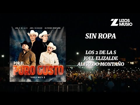 Los 2 de la S , Joel Elizalde & Alfredo Montaño - Sin Ropa (Video Lyric)