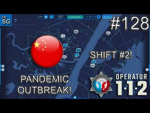 112 OPERATOR  SCENARIOS -  WUHAN, CHINA PANDEMIC OUTBREAK 2nd SHIFT! #128
