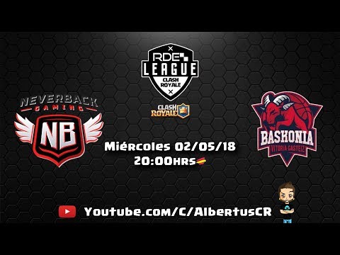 RDE - CLASH ROYALE- NEVERBACK vs BASKONIA