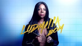 Ludmilla -  Bom ( Letra )
