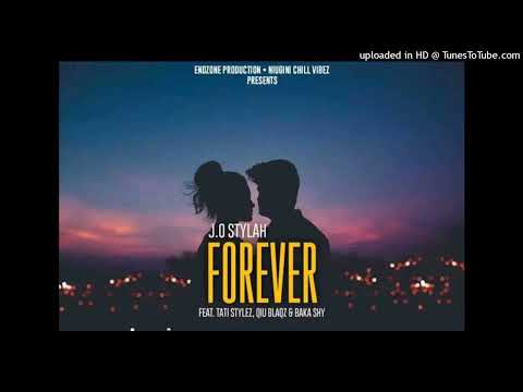 ...Forever (2023) -J.O Stylah ft. Tati Stylez | Qiu Blaqz & Baka Shy (Endzone Production