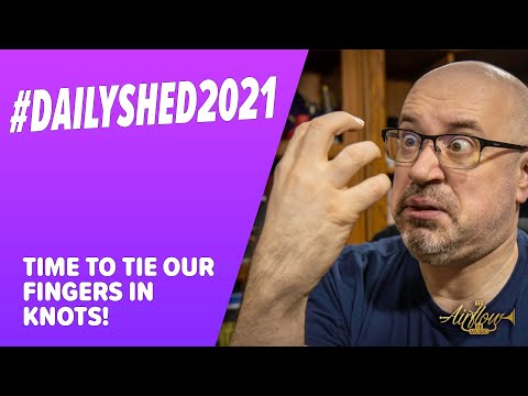 Time To Tie Our Fingers In Knots! | #DailyShed2021