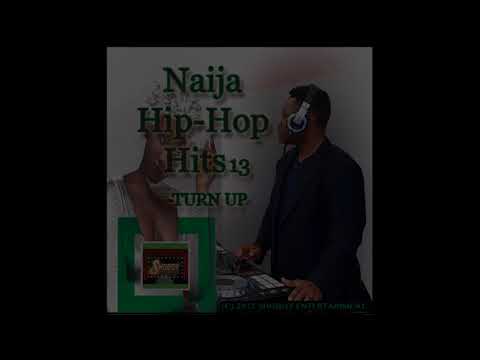 DJ Shoboy Musica - Naija Hip-hop Hits 13 - TURN UP