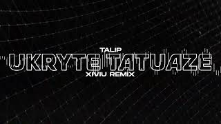 TALIP - UKRYTE TATUAŻE (XIVIU Remix) 2025