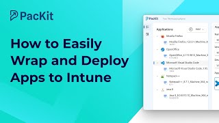 How to Easily Wrap and Deploy Apps to Intune Using PacKit
