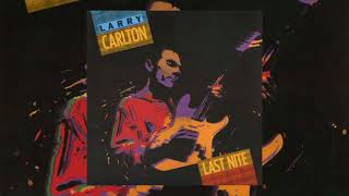 Emotions Wound Us So ♫ Larry Carlton