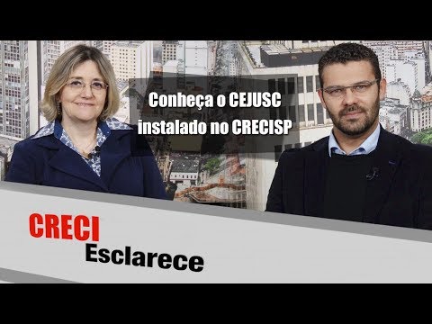 Conheça o CEJUSC instalado no CRECISP - CRECI Esclarece 296