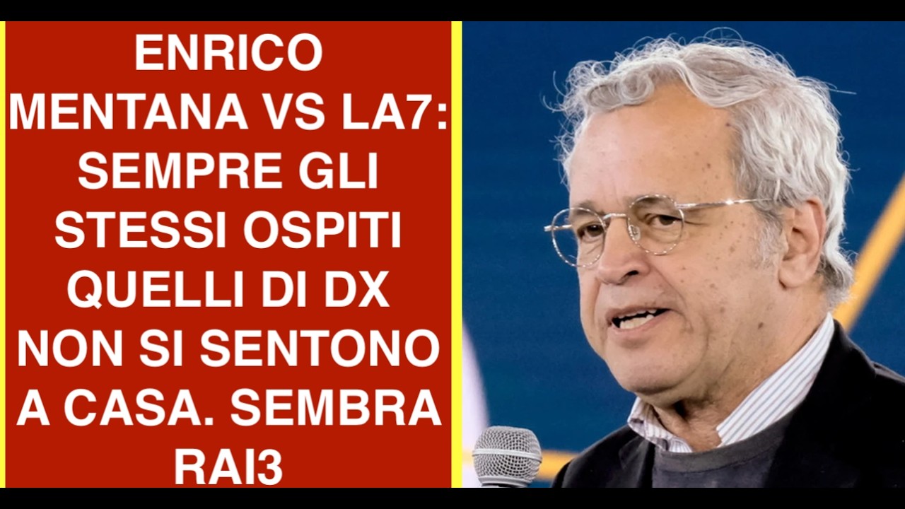 ENRICO MENTANA VS LA7: SEMPRE GLI STESSI OSPITI QUELLI DI DX NON SI SENTONO A CASA.SEMBRA NUOVA RAI3