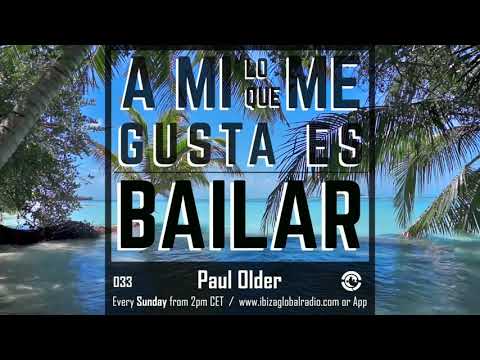 Ibiza Global Radio - PAUL OLDER - A Mi Lo Que Me Gusta Es Bailar 033