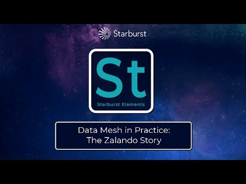 Starburst Elements: Data Mesh in Practice, the Zalando Story