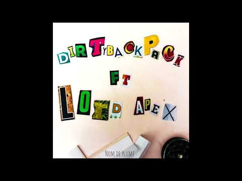 DirtyBackPack Ft. Lord Apex - Nom De Plume