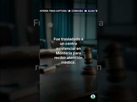 Alias 'Bigotes' trasladado a Montería tras captura