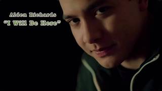 I Will Be Here With Lyrics HD - Alden Richards