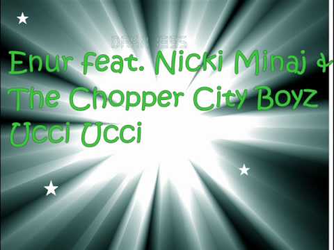 Enur feat. Nicki Minaj - The Chopper City Boyz - Ucci Ucci