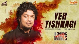 III Smoking Barrels | Yeh Tishnagi | Papon | Official - YouTube