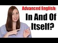 ADVANCED English Phrase: In and of Itself