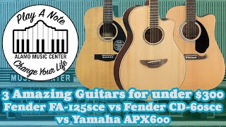 Video thumbnail for 3 Amazing Acoustic Guitars for under $300 - Fender FA125ce vs Fender CD-60sce vs Yamaha APX 600 by Alamo Music Center