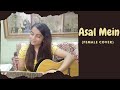 Asal Mein Darshan Raval Female Cover By Ishu Singh