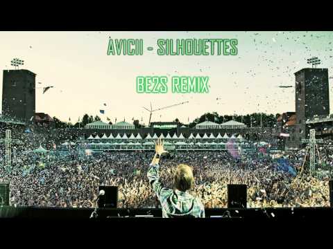 Avicii - Silhouettes (BE2S remix)