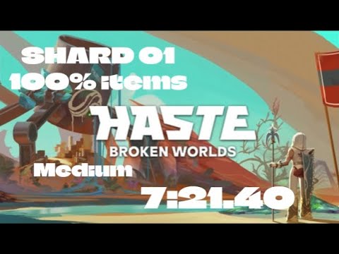 Haste : Broken World - Speedrun Shard 01 - All item - Medium - 07:21.40