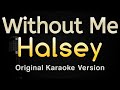 Without Me - Halsey (Karaoke Songs With Lyrics - Original Key)
