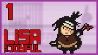 Let's Play LISA: The Joyful [Blind] Part 1 - Into the Fray [Gameplay/Walkthrough]