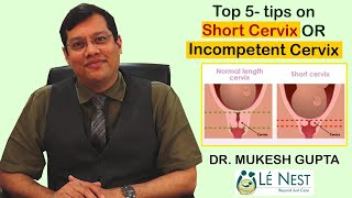 Short Cervix OR Incompetent Cervix -Top 5 - tips  By DR. MUKESH GUPTA