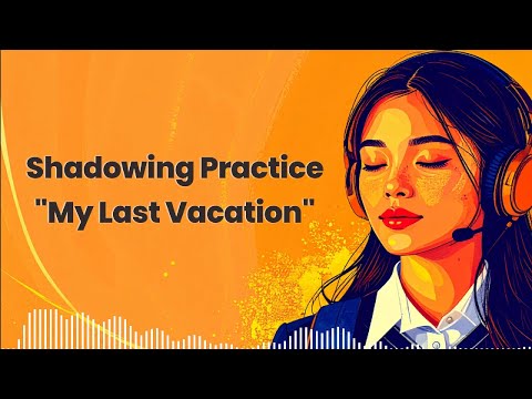 English Speaking Practice | Shadowing Sentences – My Last Vacation
