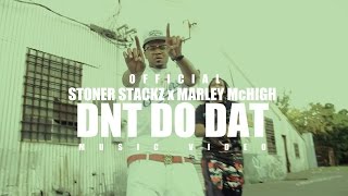 STONER STACKZ x MARLEY McHIGH DNT DO DAT (MUSIC VIDEO) | SHOT BY @AustinLamotta