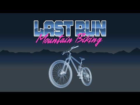 Last Run Mountain Biking video thumbnail
