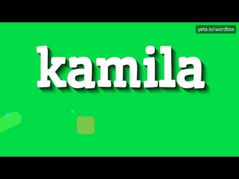 KAMILA - HOW TO PRONOUNCE IT!?