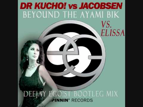 Dr. Kucho! vs. Jacobsen vs. Elissa - Beyond The Ayami Bik (Deejay Ego!st Bootleg Mix).wmv