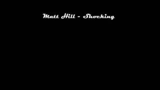 Matt Hill - Shocking