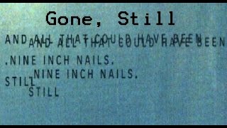 Gone, Still - Nine Inch Nails