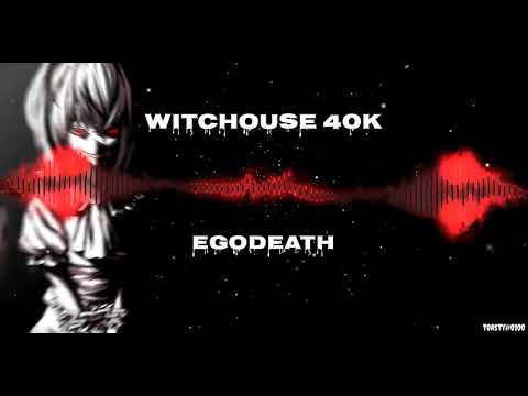 Witchouse 40k - EGODEATH