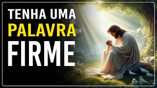 TENHA UMA PALAVRA FIRME