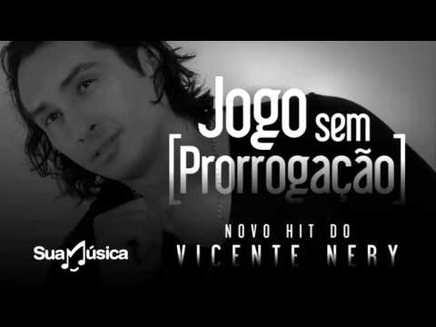Jogo sem Prorrogação - Música Nova - Vicente Nery - 2015