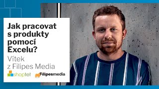 Shoptet a Vítek Hořeňovský z Filipes Media o tom, jak ovládat produkty skrze EXCEL