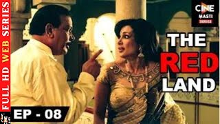 The Red Land-Episode 08 | Flora Saini, Govind Namdev, Madalsa Sharma, Abhimanyu Singh