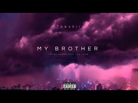 Taeskii - My Brother (Official Audio)
