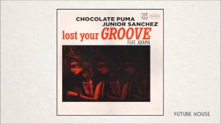 Chocolate Puma &amp; Junior Sanchez feat. Arama - Lost Your Groove (Original Mix)