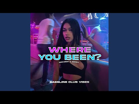 Where You Been? (feat. Amoza & Makarov)