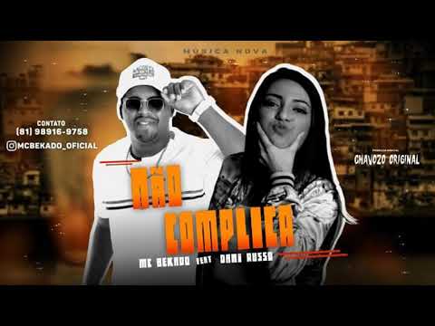 MC BEKADO FEAT. DANI RUSSO - NÃO COMPLICA MÚSICA NOVA