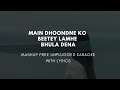 Main Dhoondne Ko x Beetey Lamhe x Bhula Dena - JalRaj | Free Unplugged Karaoke Lyrics