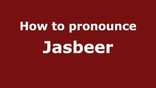 How to pronounce Jasbeer