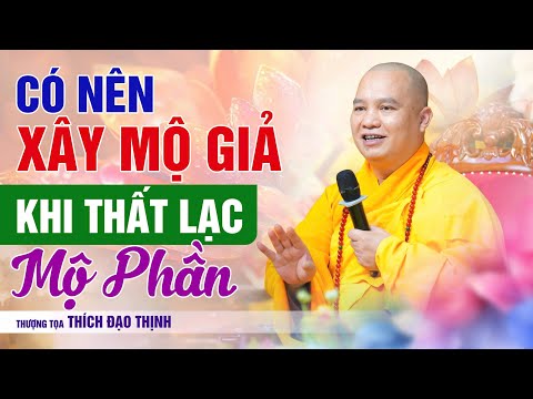 Có nên xây mộ giả khi thất lạc mộ phần ? | Thầy Thích Đạo Thịnh